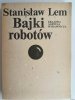 BAJKI ROBOTÓW - Stanisław Lem